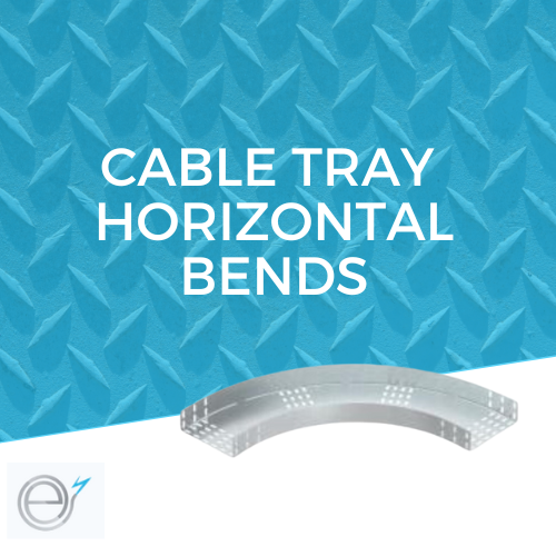 Cable Tray Horizontal Bends
