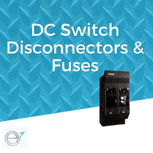 DC Switch Disconnectors & Fuses